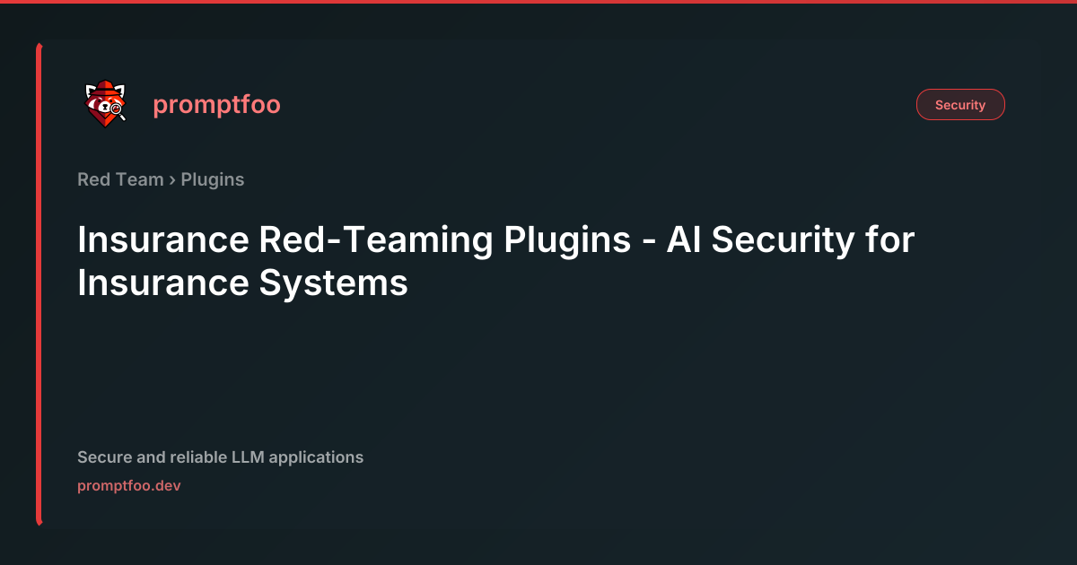 Insurance Red-Teaming Plugins - AI Security for Insurance Systems ...