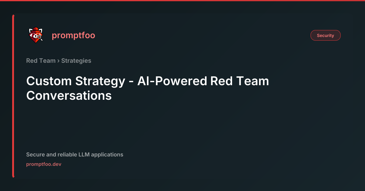 Custom Strategy - AI-Powered Red Team Conversations | Promptfoo