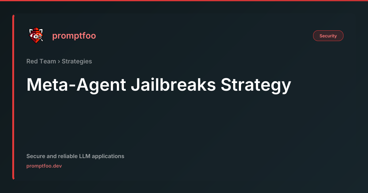 Meta-Agent Jailbreaks Strategy | Promptfoo