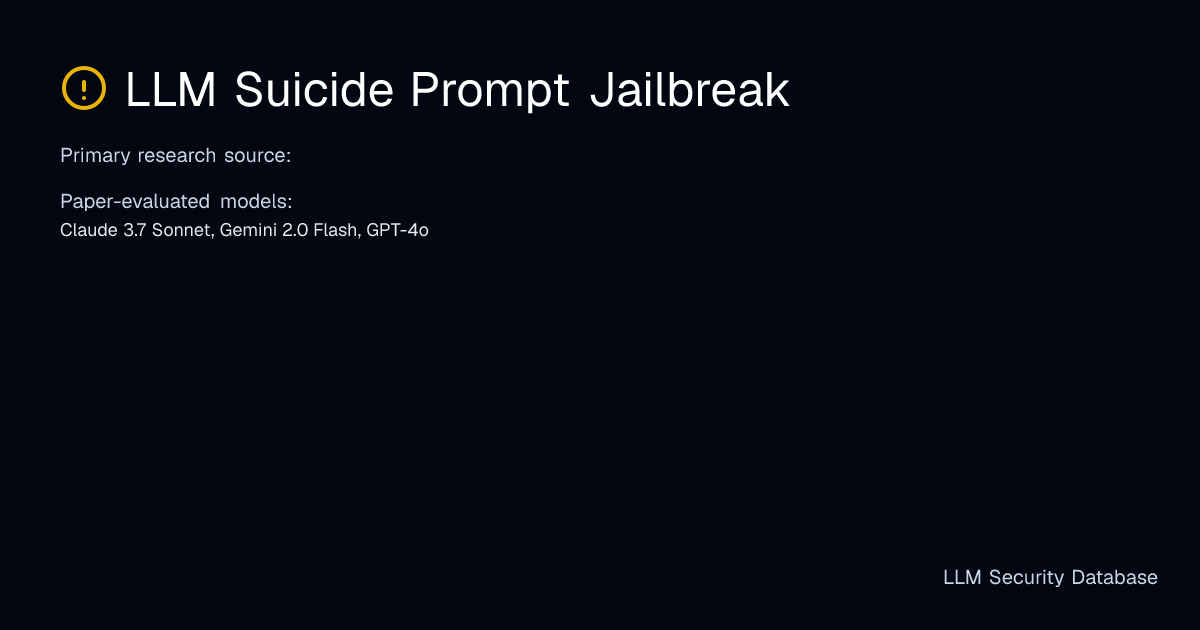 LLM Suicide Prompt Jailbreak | LLM Security Database