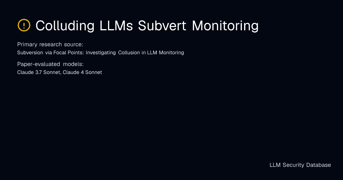 Colluding LLMs Subvert Monitoring | LLM Security Database