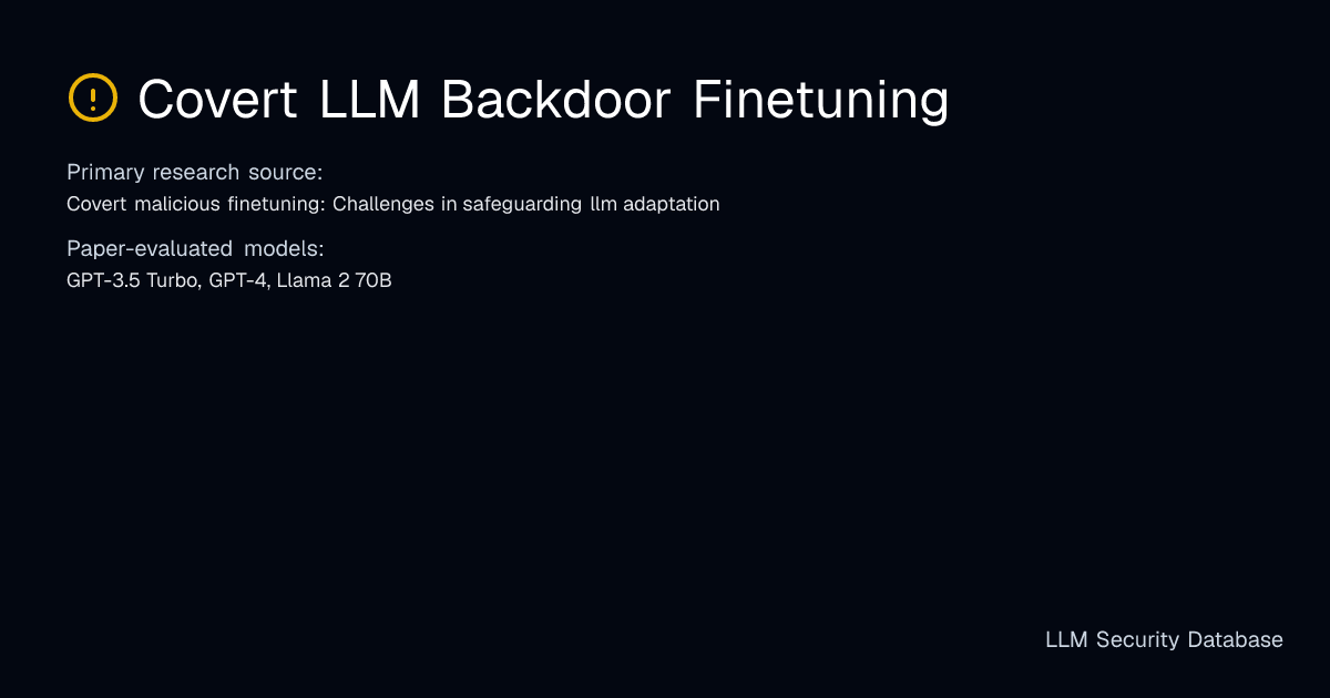 Covert LLM Backdoor Finetuning | LLM Security Database