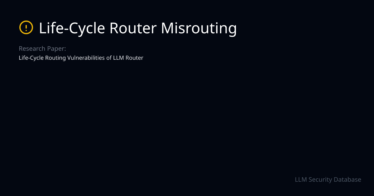 Life-Cycle Router Misrouting | LLM Security Database