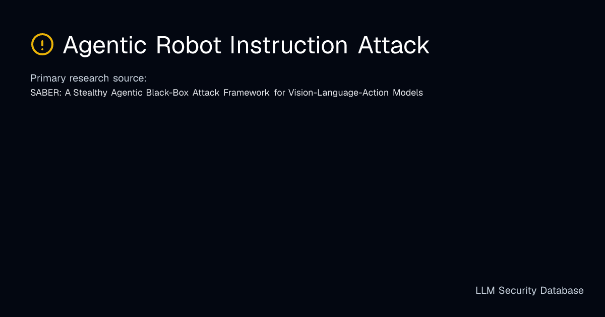 Agentic Robot Instruction Attack | LLM Security Database